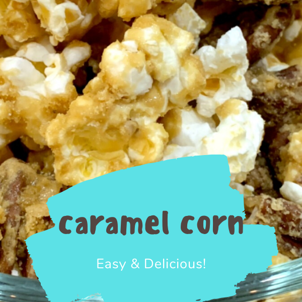 Caramel Corn Easy and Delicious!