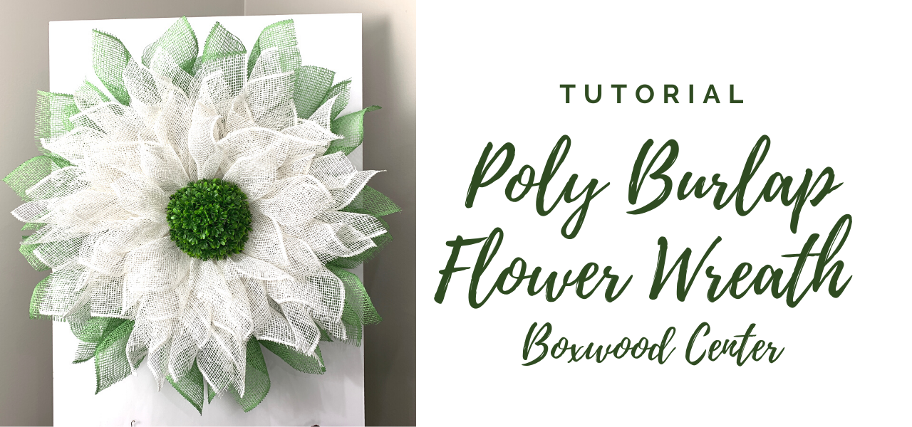 Poly Burlap Flower Wreath with Boxwood Center Tutorial