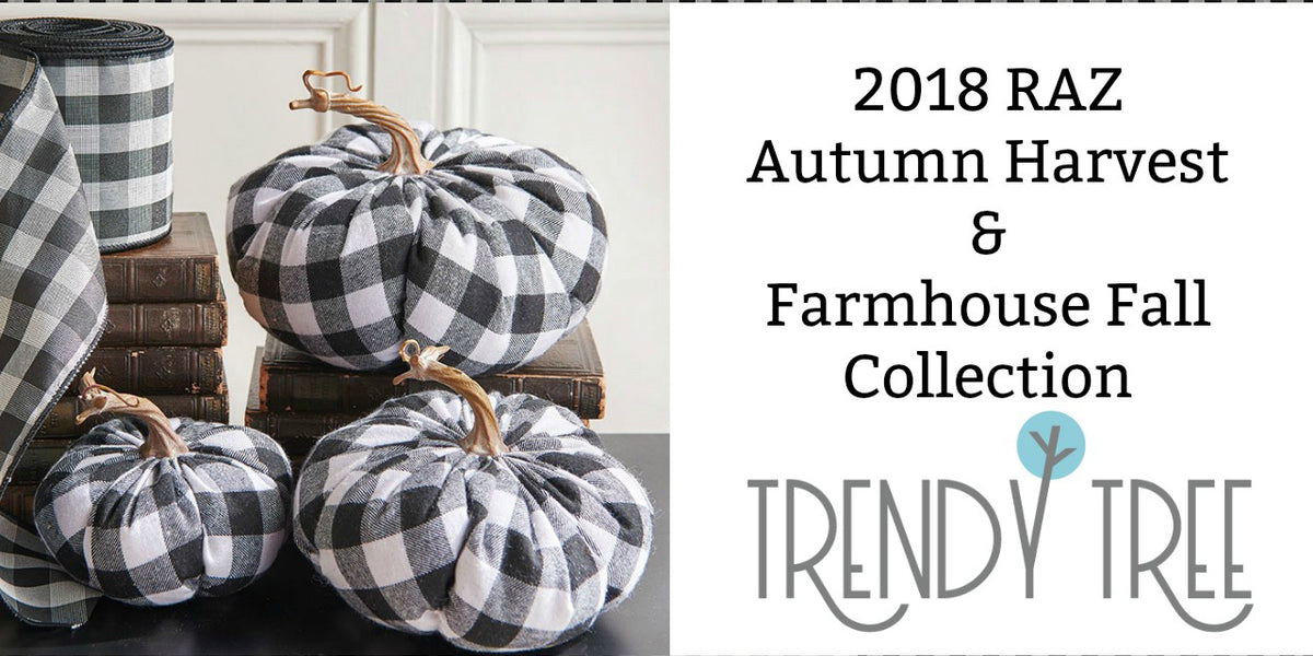 2018 RAZ Autumn Harvest & Farmhouse Fall Collection — Trendy Tree