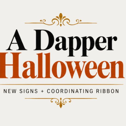 A Dapper Halloween: New Signs and Coordinating Ribbon