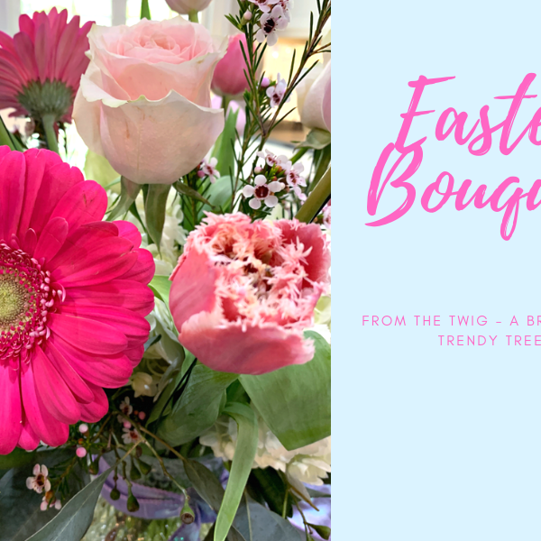 Easter Bouquet from The Twig - A Branch of Trendy Tree