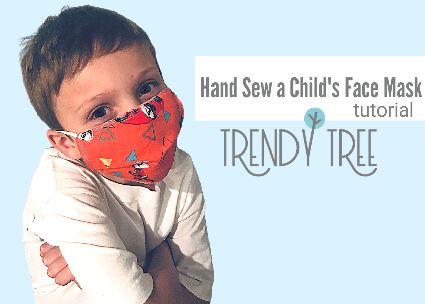 How to Hand Sew a Child's Face Mask — Trendy Tree