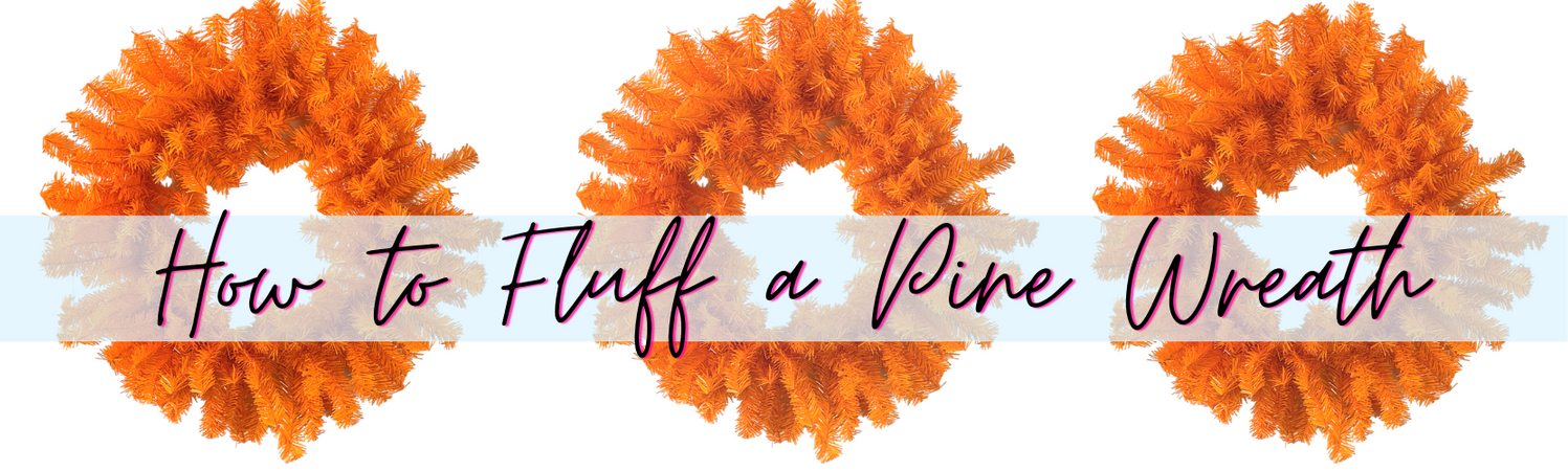 How to Fluff a Pine Wreath