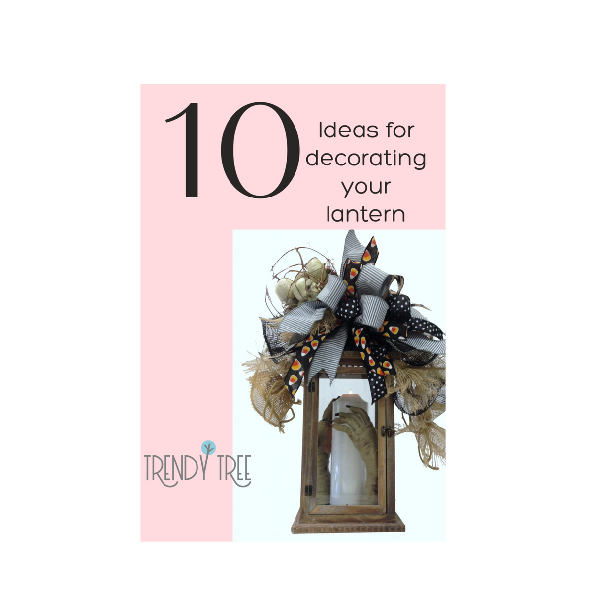 10 Ideas to Fill Your Lantern — Trendy Tree, image size:1200x1200