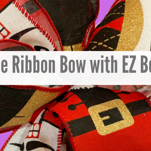 Single Ribbon Bow Tutorial Using the EZ Bowmaker