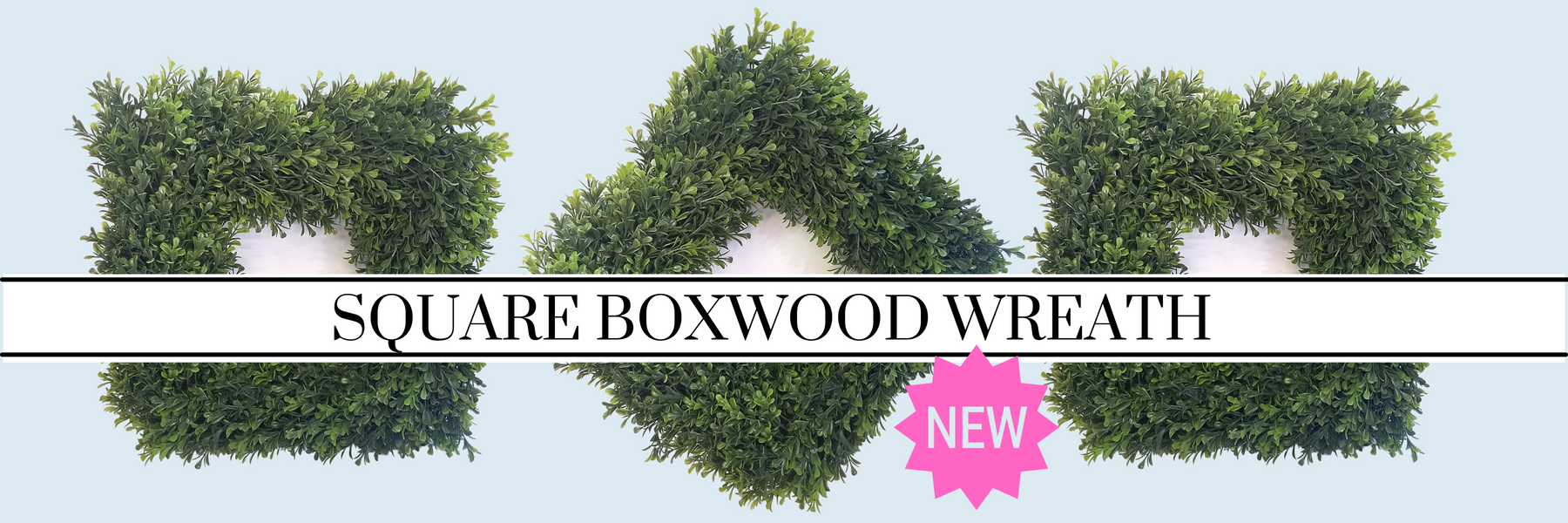 New! Square Boxwood Wreaths Just Arrived!
