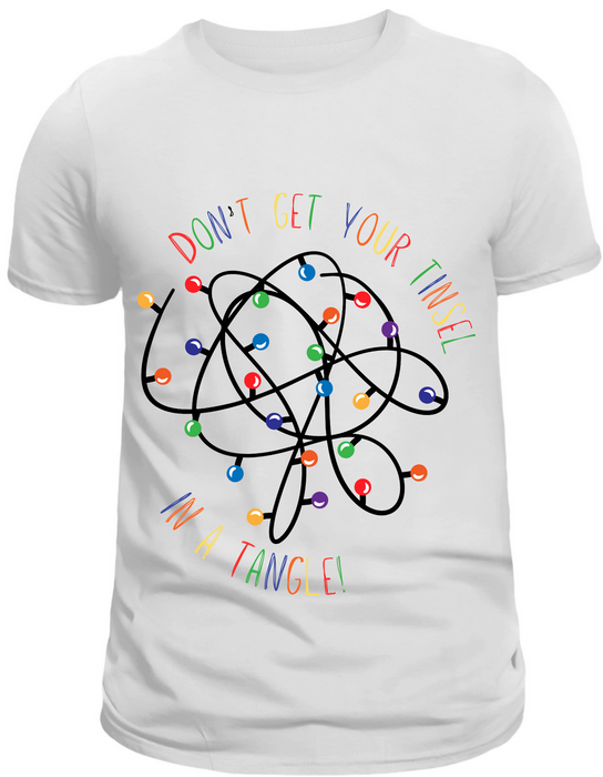 Don't Get Your Tinsel In A Tangle Christmas T-Shirt or Sweatshirt TS-015