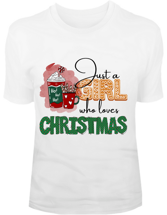 Just A Girl Who Loves Christmas T-Shirt or Sweatshirt TS-012