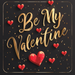 Black Valentine sign with gold embossed “Be My Valentine” lettering, accented with bright red hearts and tiny gold dots, in a square gold border.