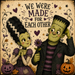 Cute Frankenstein and Bride characters with pumpkins, hearts, and the phrase "We Were Made for Each Other" on a Halloween wreath accent metal sign TTE-440