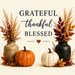 Grateful Thankful Blessed fall sign featuring elegant typography with autumn florals, pumpkins, and decorative vases in warm harvest colors on an ivory background.