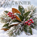 Hello Winter flat metal wreath sign featuring snow-covered magnolia leaves, frosted pine branches, and bright red berries nestled in fresh snow. TTE-877.