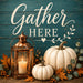 Teal Gather Here fall metal sign featuring a vintage lantern, white heirloom pumpkins, autumn leaves, berries, and a rustic wood background. Exclusive Trendy Tree Design. SKU TTE-527.