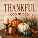 Thankful fall metal sign featuring heirloom pumpkins, a hammered copper mug, a glowing candle, autumn foliage, and rustic wood background. Exclusive Trendy Tree Design. SKU TTE-533.