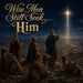 Three wise men and camels following the glowing Bethlehem Star beneath the words Wise Men Still Seek Him
