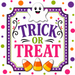 TTE-473 Trick or Treat Bright Halloween Colors metal sign featuring a smiling ghost, candy corn, and vibrant pink, purple, lime green, and orange accents on a white background.