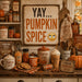 Yay Pumpkin Spice funny 10 inch metal fall sign with eye-roll emoji and retro pumpkin spice kitchen design, TTE-626.