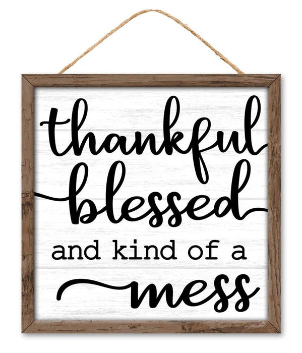 10"Sq Thankful, Blessed, Kind Of A Mess Black/White/Brown AP7214