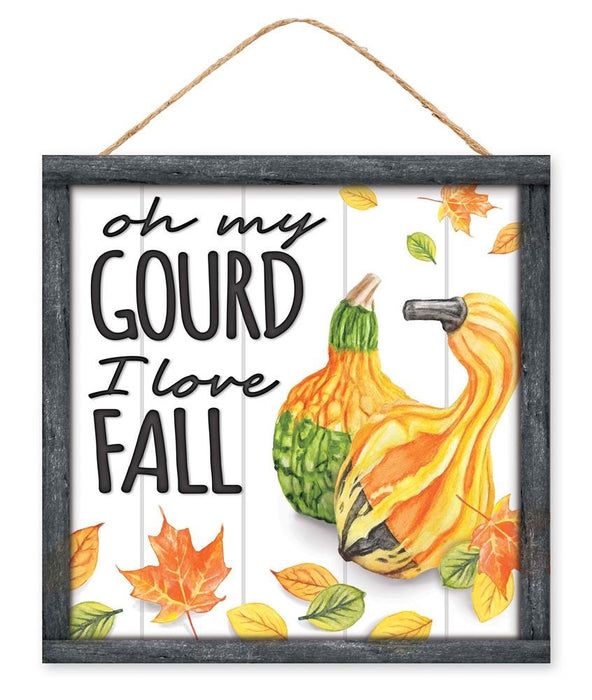 10"Sq Oh My Gourd I Love Fall Sign  White/Grey/Orange/Yellow/Green  AP7226