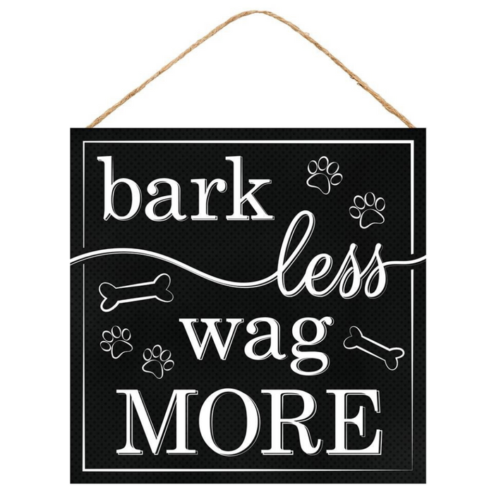 10" Bark Less Wag More Sign AP7101