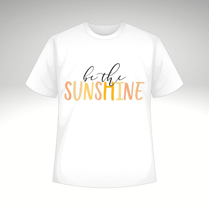 Be The Sunshine T-Shirt or Sweatshirt