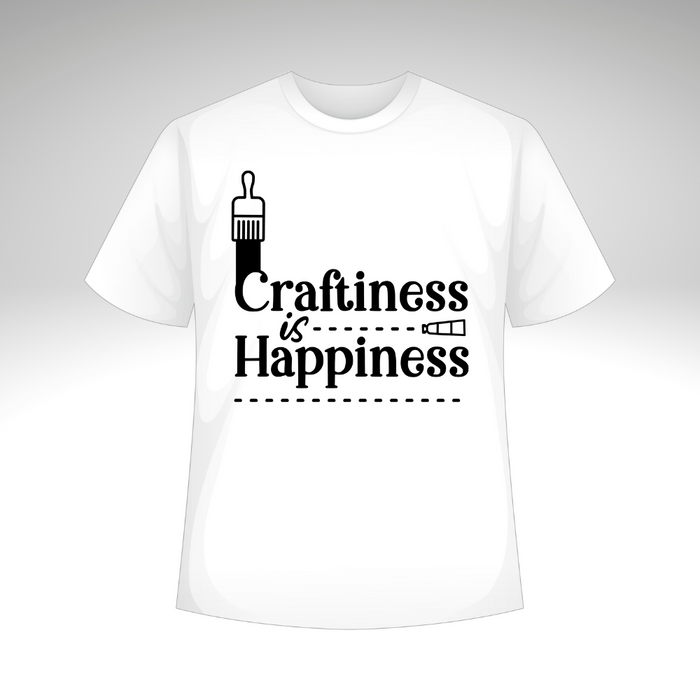 Craftiness Is Happiness T-Shirt or Sweatshirt