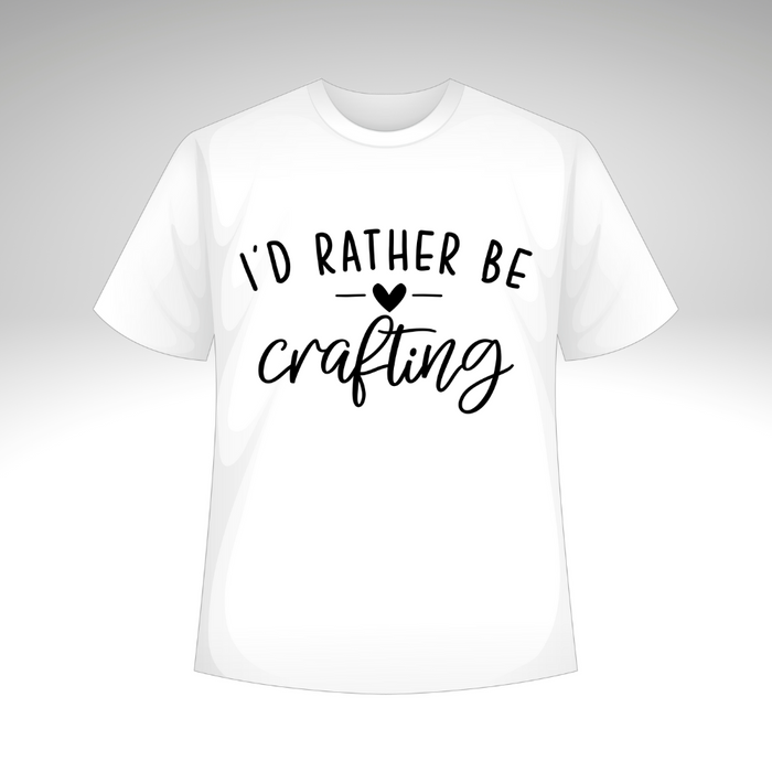 I'd Rather Be Crafting T-Shirt or Sweatshirt