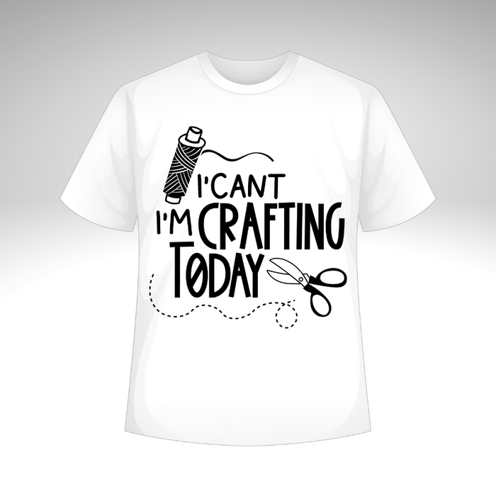 I Can't I'm Crafting Today T-Shirt or Sweatshirt