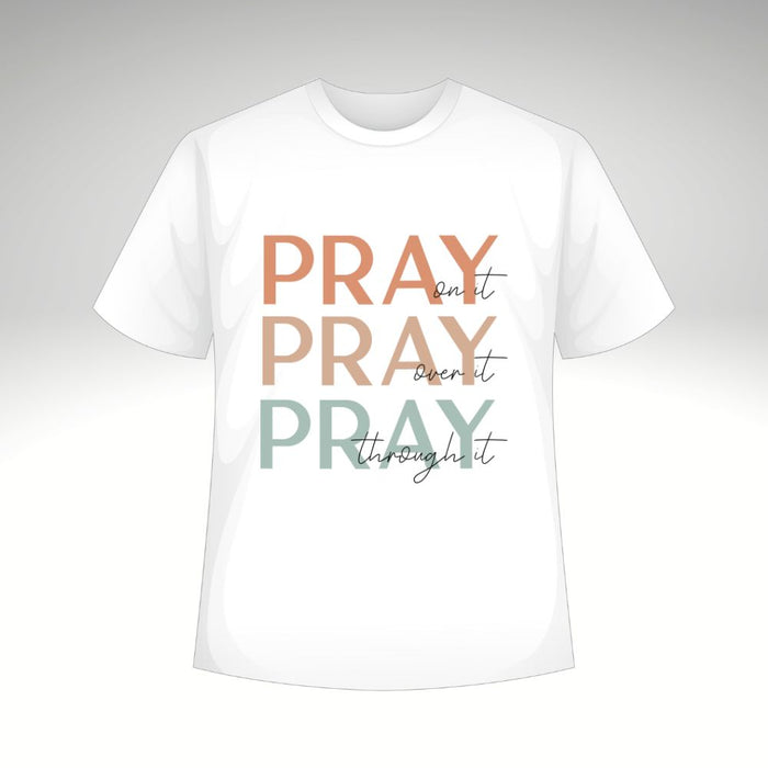 Pray T-Shirt or Sweatshirt